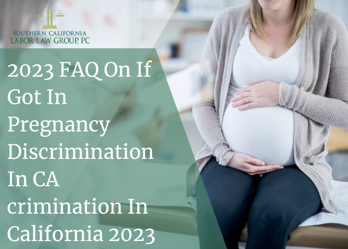 2023 FAQ On If Got In Pregnancy Discrimination In CA