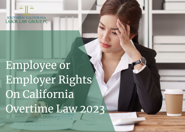 Employee or Employer Rights On California Overtime Law 2023