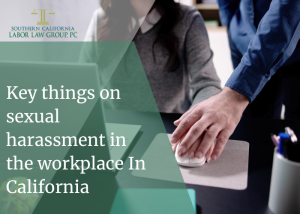 Key things on sexual harassment in the workplace In California | Socal Employment Law