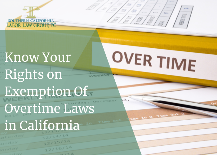 Know Your Rights on Exemption Of Overtime Laws in California