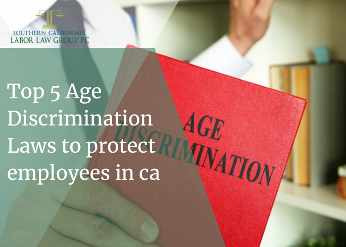 Top 5 Age Discrimination Laws to protect employees in ca | Socal Employment Law