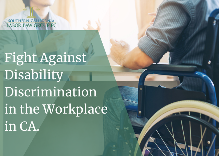 Fight Against Disability Discrimination in the Workplace in CA. | Socal Employment Law