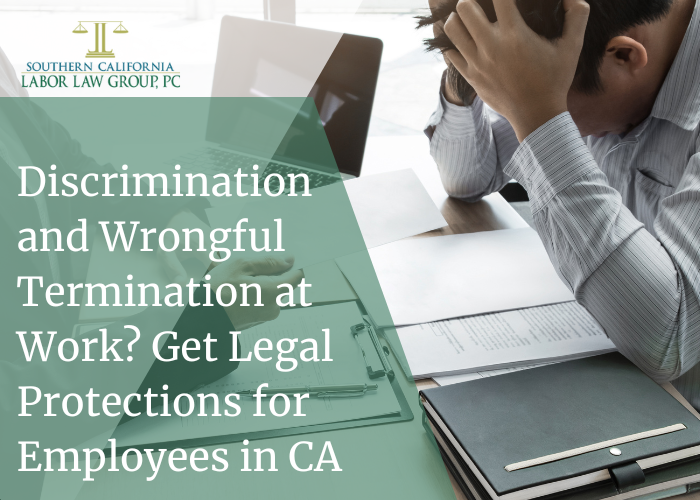 Discrimination and Wrongful Termination at Work Get Legal Protections for Employees in CA | Socal