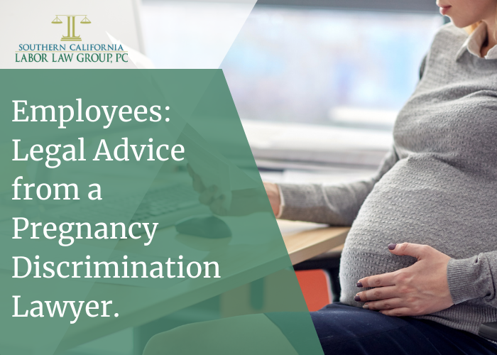 Employees Legal Advice from a Pregnancy Discrimination Lawyer. | Socal Labot Law
