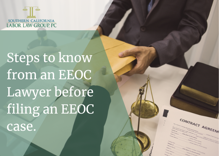 Steps to know from an EEOC Lawyer before filing an EEOC case. | Socal Employment Law