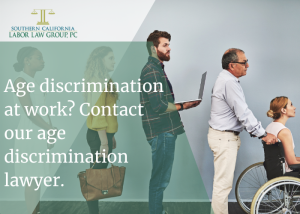 Age discrimination at work Contact our age discrimination lawyer. | Socal Employment Law