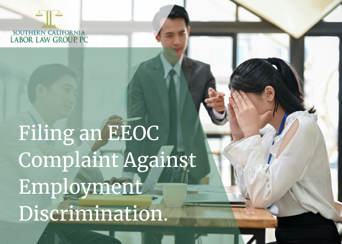 Filing an EEOC Complaint Against Employment Discrimination. | Socal Employment Law