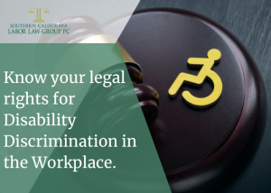 Know your legal rights for Disability Discrimination in the Workplace. | Socal Employment Law