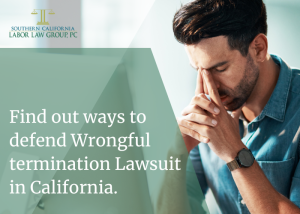 Find out ways to defend Wrongful termination Lawsuit in California. | Socal Employment Law